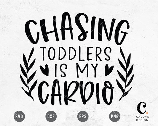 Chasing Toddler Is My Cardio SVG