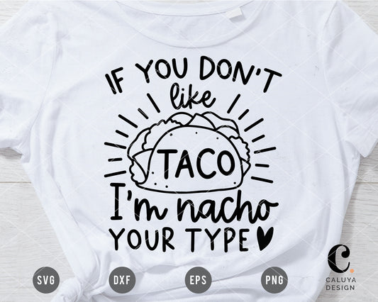 If You Don't Like Taco I'm Nacho Your Type SVG