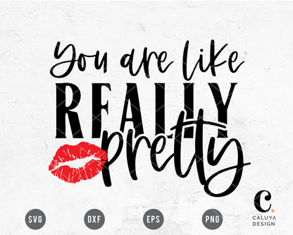 You Are Like Really Pretty SVG