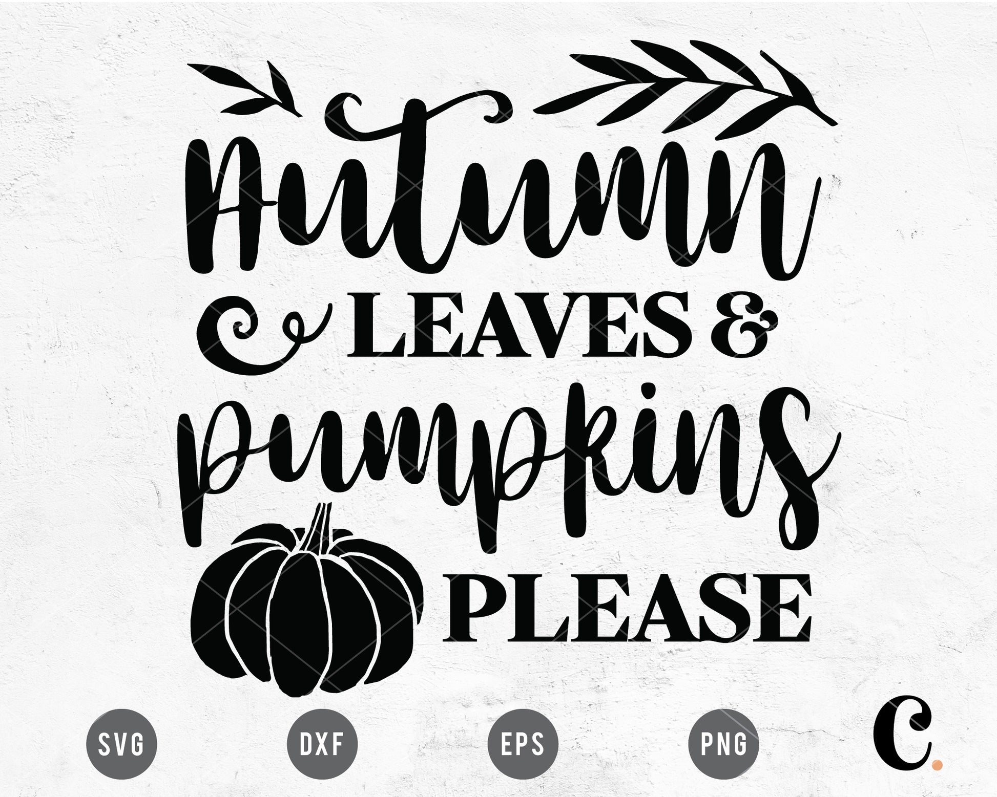 Autumn Leaves & Pumpkins Please SVG For Cricut, Cameo Silhouette ...
