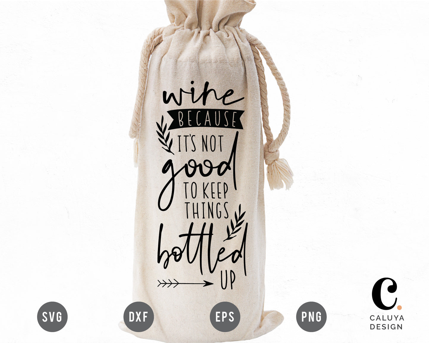 Wine Because It's Not Good To Keep Things Bottled Up SVG
