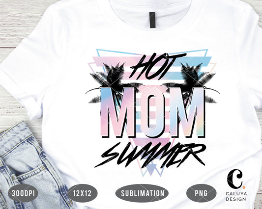 Hot Mom Summer PNG For Sublimation