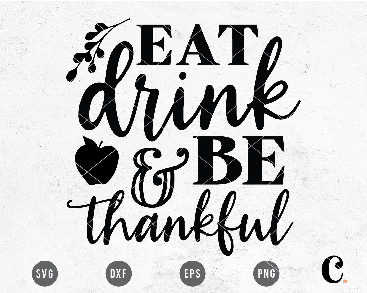 Eat Drink & Be Thankful SVG