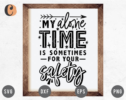 My Alone Time is Sometimes For Your Safety SVG