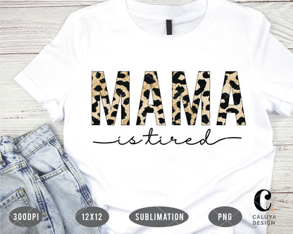 MAMA is Tired Leopard PNG Sublimation File