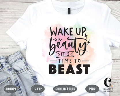 Wake Up Beauty It's Time To Beast PNG Sublimation File