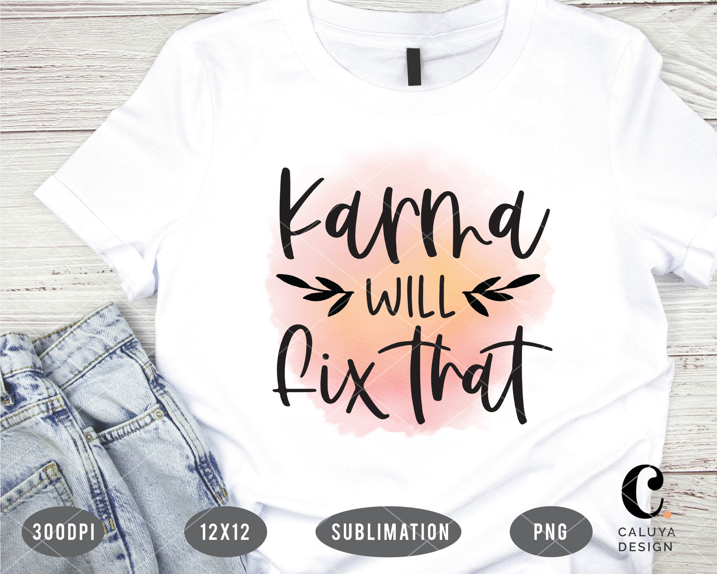 Karma Will Fix That PNG Sublimation File