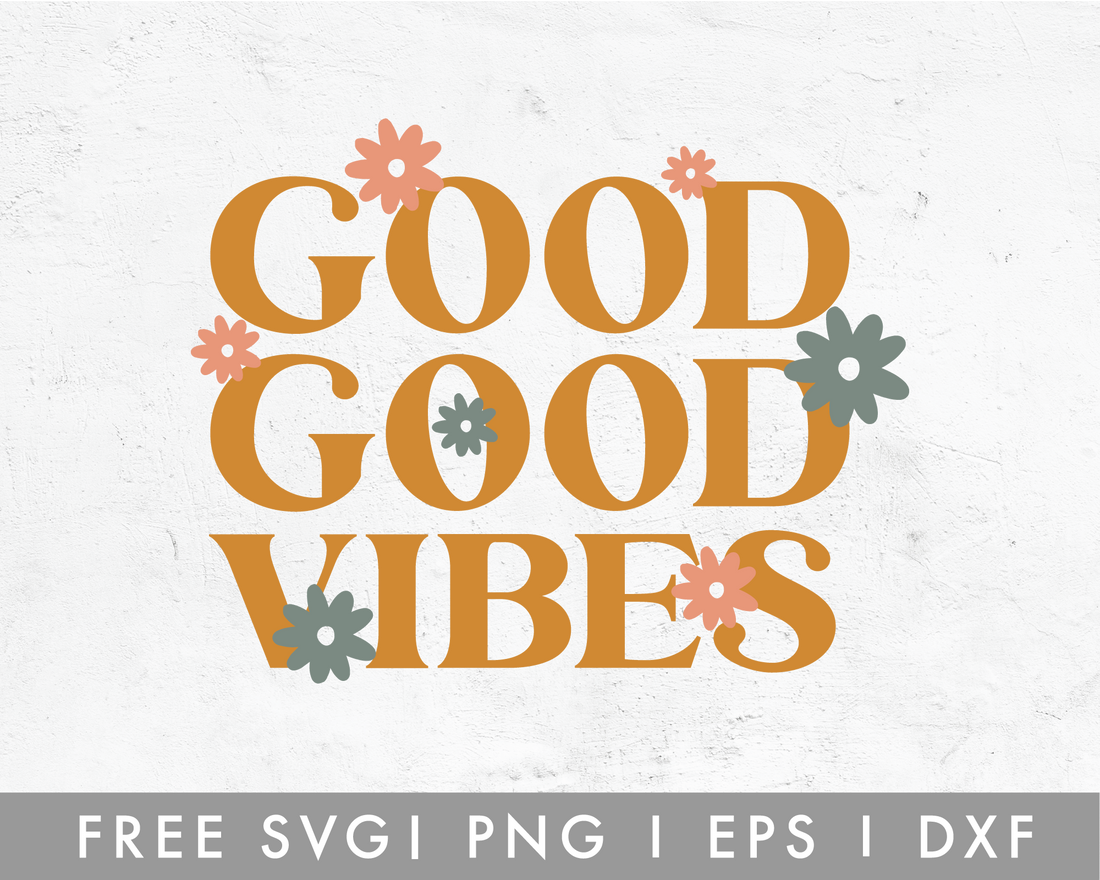 FREE Good Good Vibes SVG For Cricut, Cameo Silhouette – Caluya Design