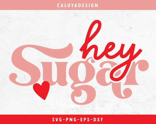 Hey Sugar SVG Cut File for Cricut, Cameo Silhouette | Valentine's Day SVG