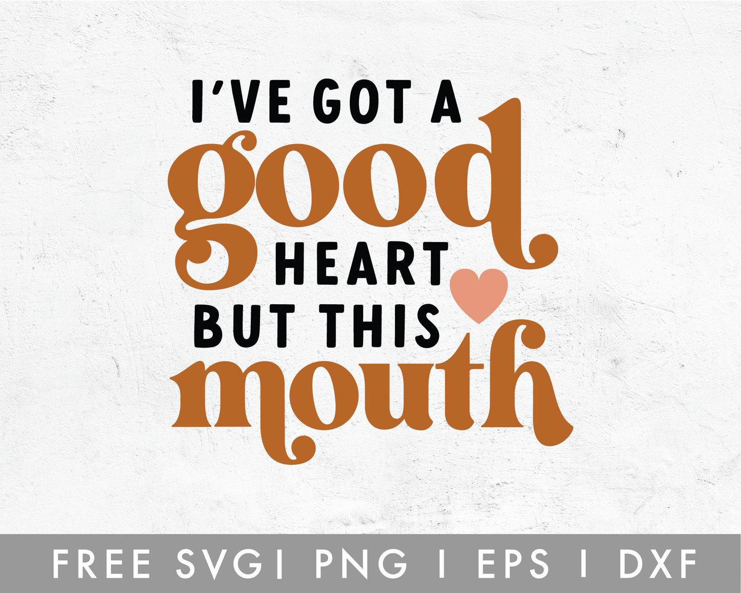 FREE I've Got A Good Heart SVG