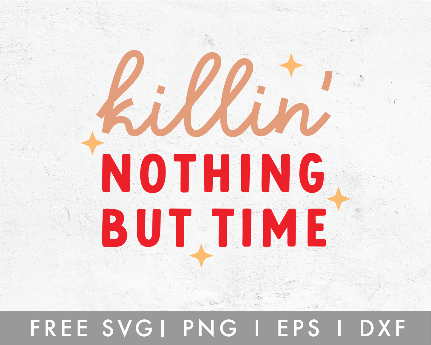 FREE Killin' Nothing But Time SVG
