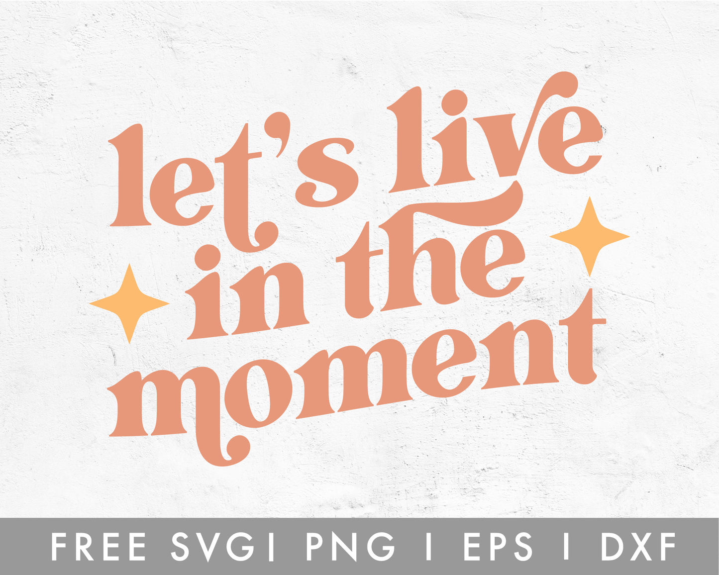 FREE Lets Live The Moment SVG