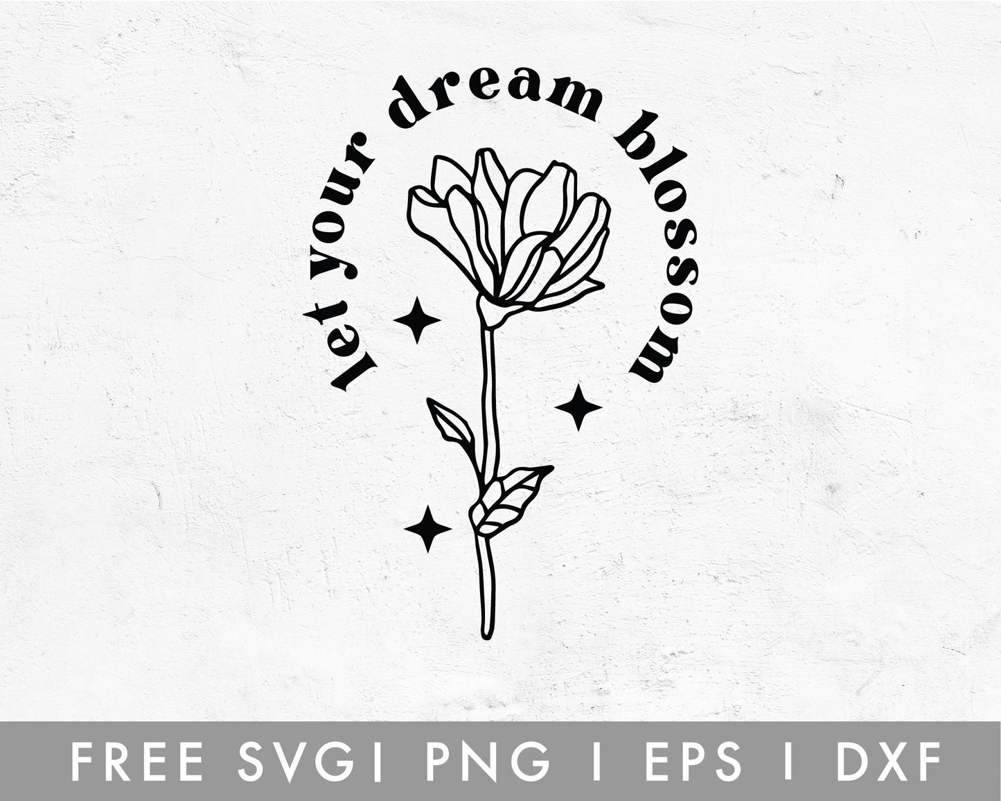 FREE Let Your Dream Blossom SVG