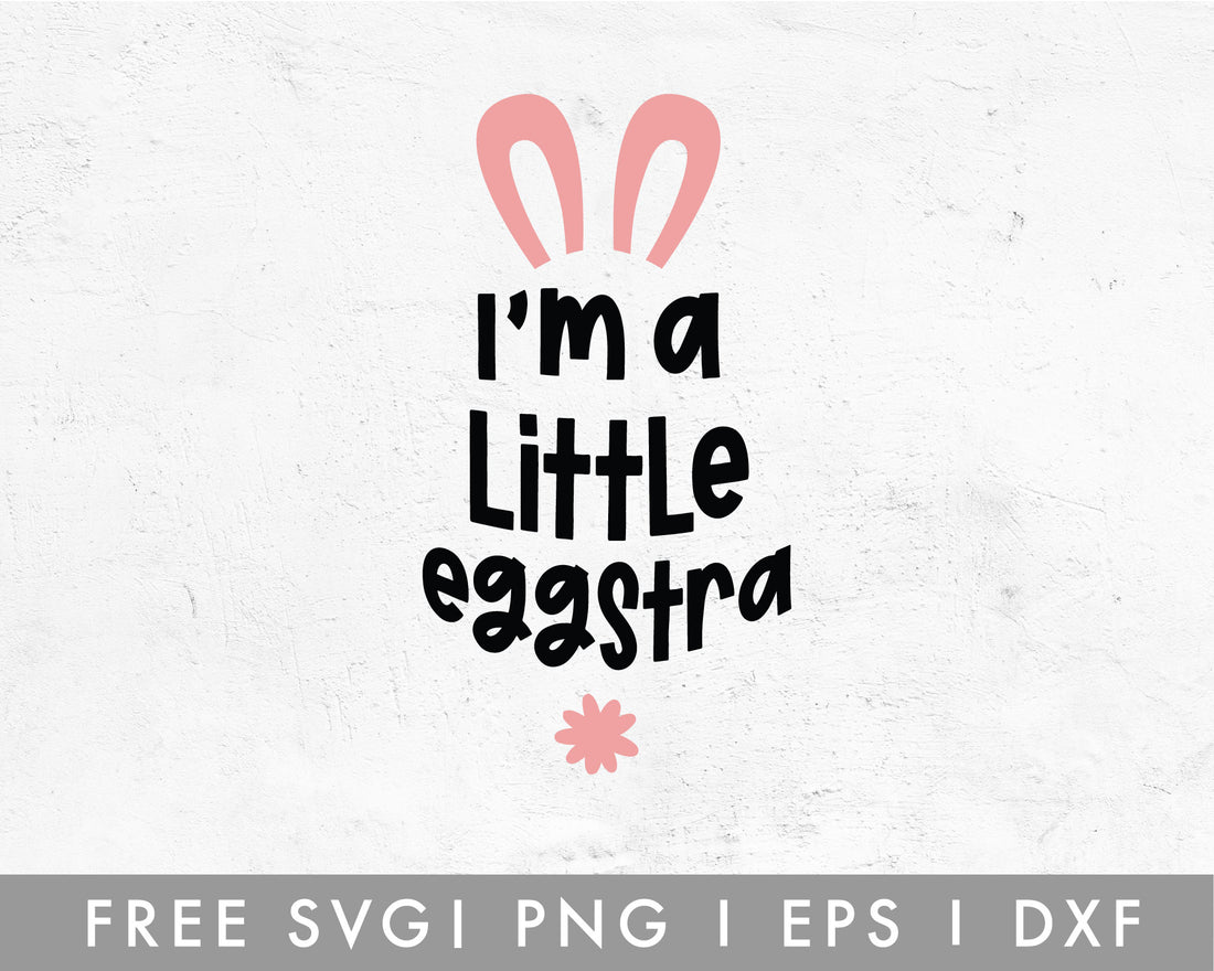 FREE Easter Bunny SVG | Little Eggstra SVG Cut File for Cricut, Cameo ...