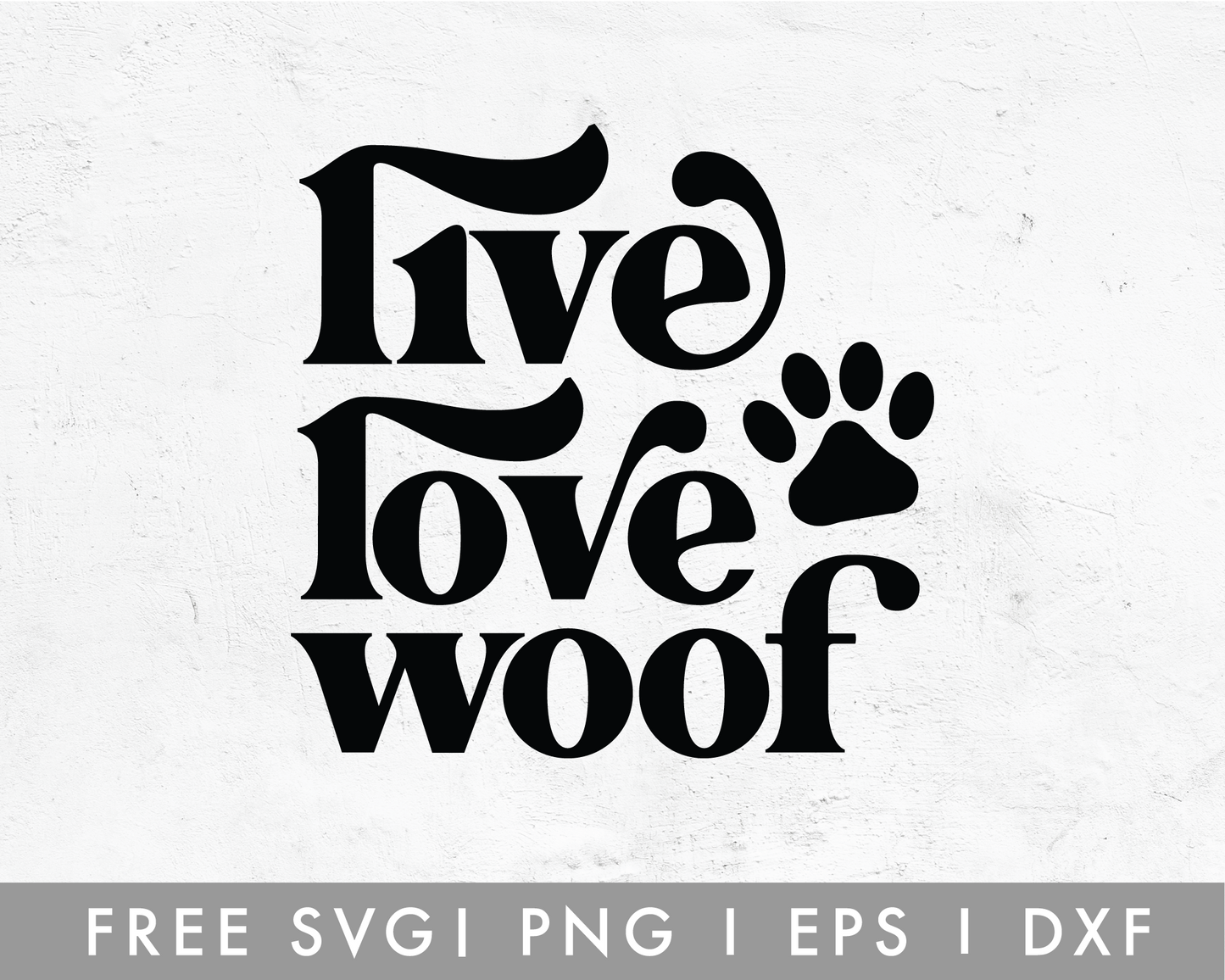 FREE Live Love Woof SVG
