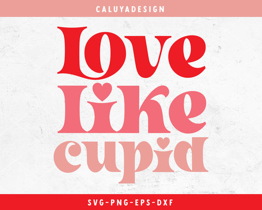 Love Like Cupid SVG Cut File for Cricut, Cameo Silhouette | Valentine's Day SVG