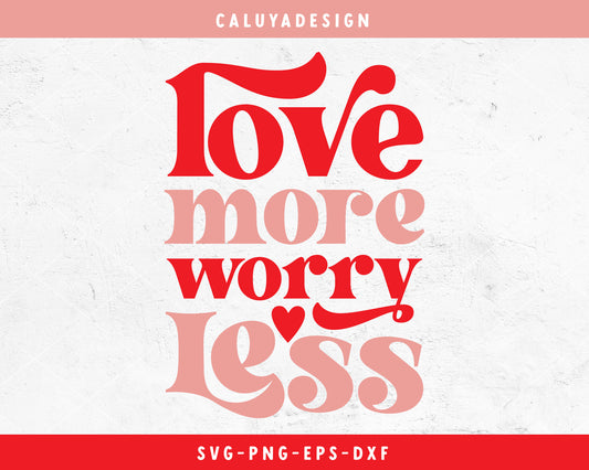 Love More Worry Less SVG Cut File for Cricut, Cameo Silhouette | Valentine's Day SVG