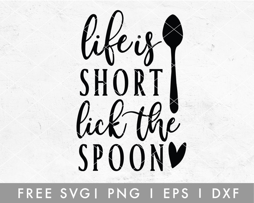 FREE Life Is Short Lick The Spoon SVG For Cricut, Cameo Silhouette ...