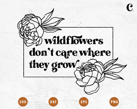 Boho Flower SVG |  Wildflowers Don't Care Where They Grow SVG Cut File for Cricut, Cameo Silhouette