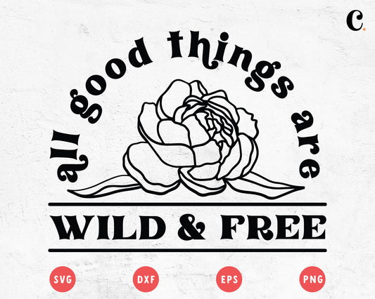 Boho Flower SVG | All Goof Things Are Wild & Free SVG Cut File for Cricut, Cameo Silhouette