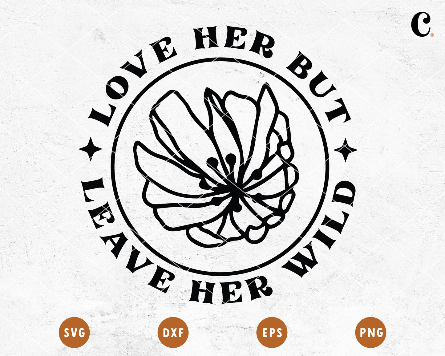 Boho Flower SVG | Love Her But Leave Her Wild SVG Cut File for Cricut, Cameo Silhouette