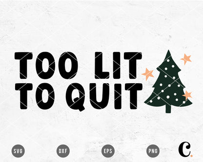 Too Lit To Quit SVG Cut File for Cricut, Cameo Silhouette