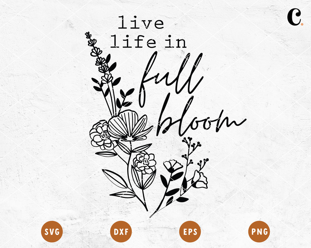 Wildflower SVG | Live Life In Full Bloom SVG Cut File for Cricut, Cameo ...