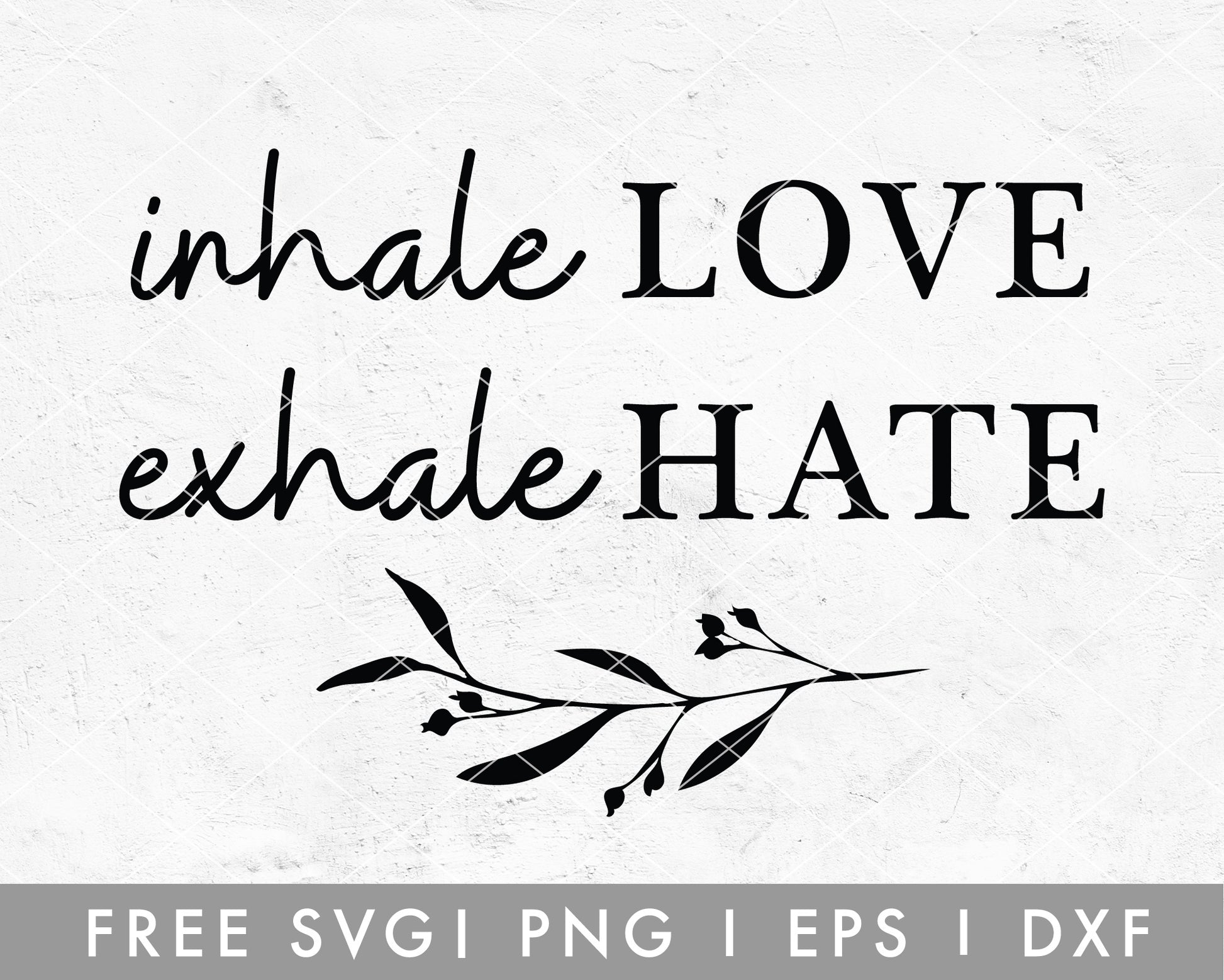 FREE Inhale Love Exhale Hate SVG Cut File for Cricut, Cameo Silhouette | Free SVG Cut File