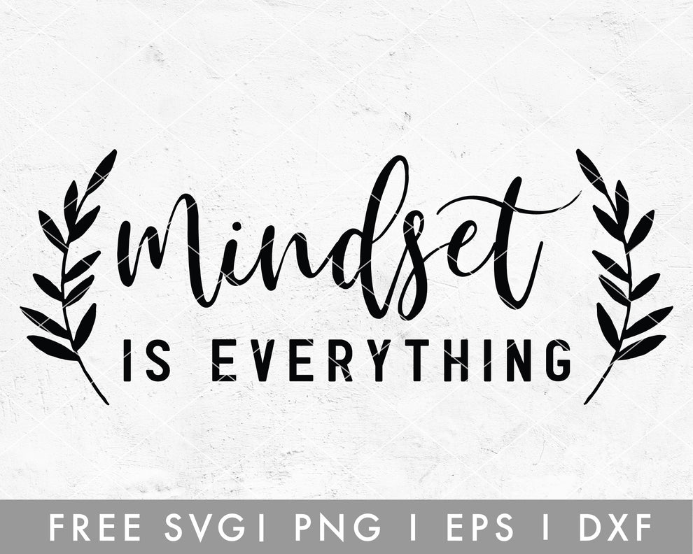 Free Mindset Is Everything SVG Cut File for Cricut, Cameo Silhouette ...