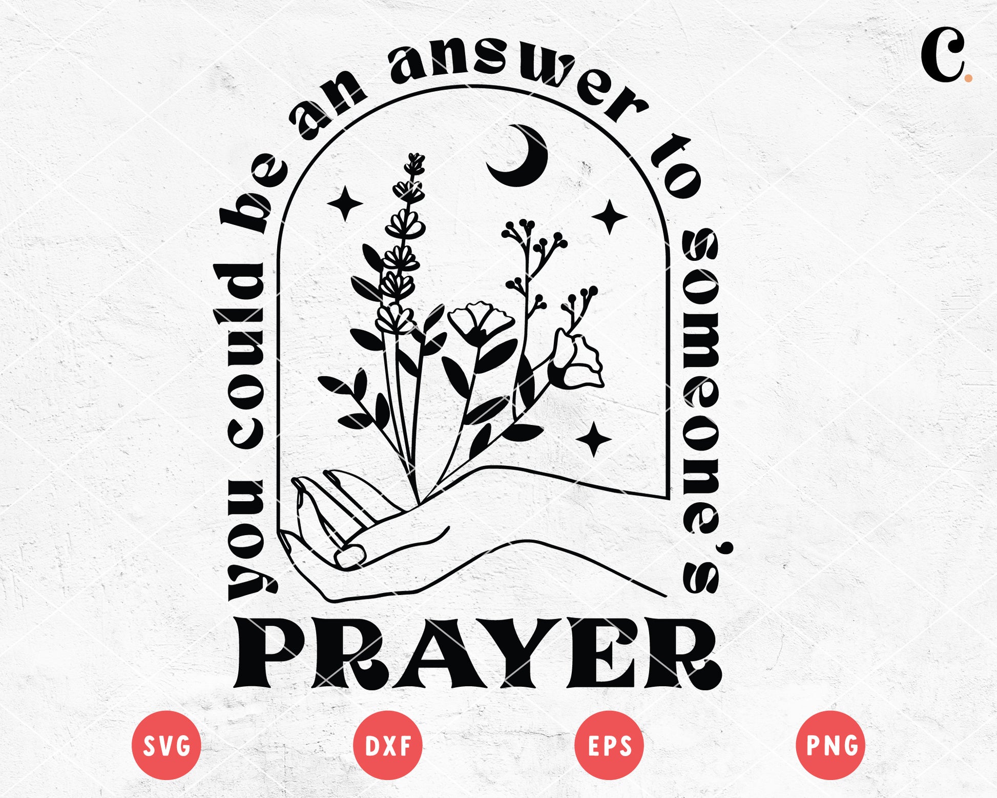 Boho Flower SVG |  You Can Be An Answer To Someone's Prayer SVG Cut File for Cricut, Cameo Silhouette