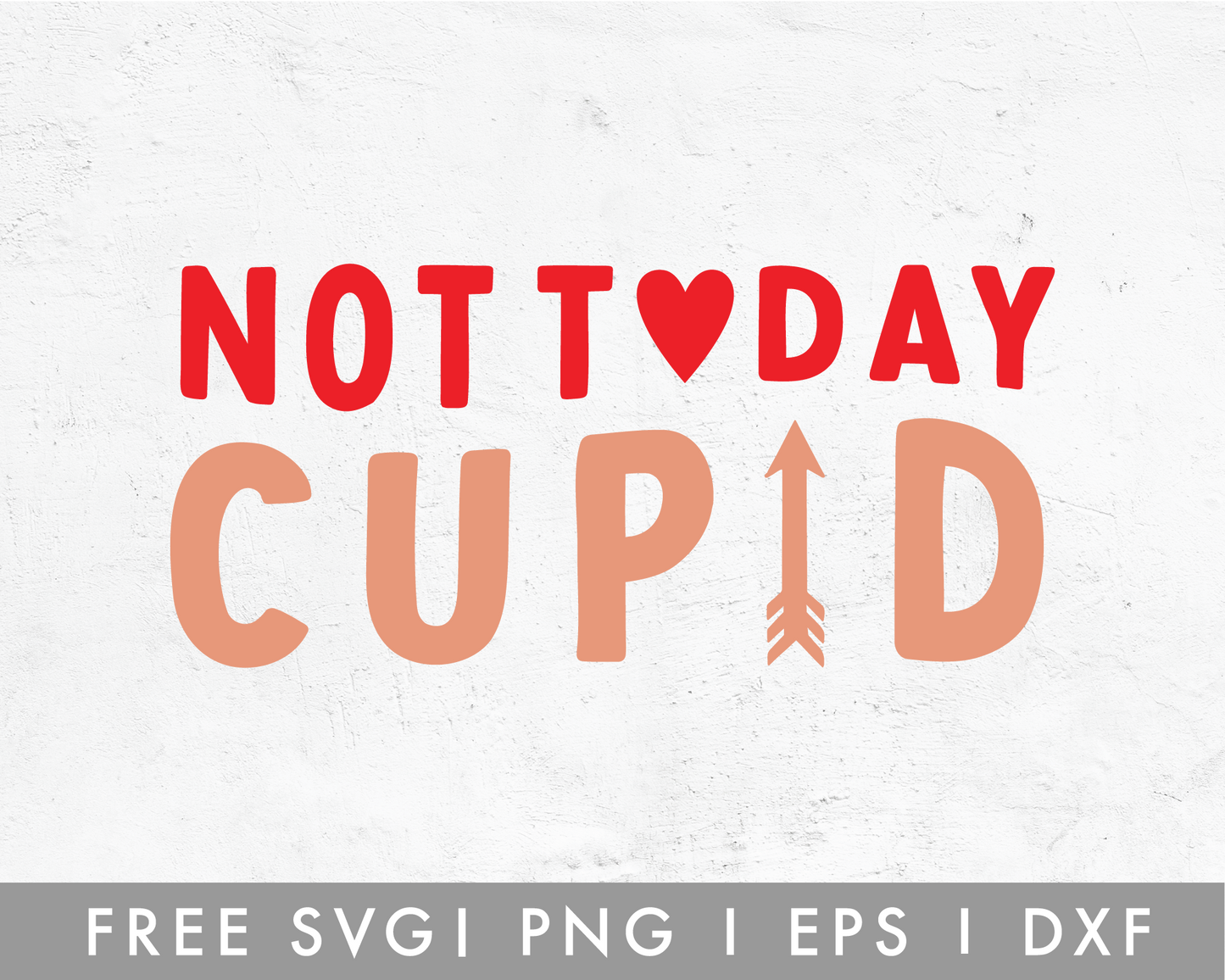 FREE Not Today Cupid SVG