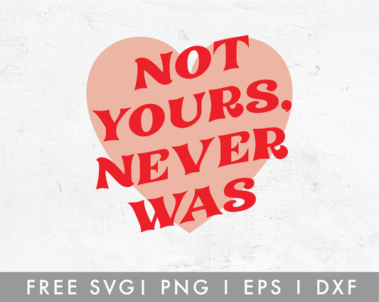 FREE Not Yours, Never Was SVG